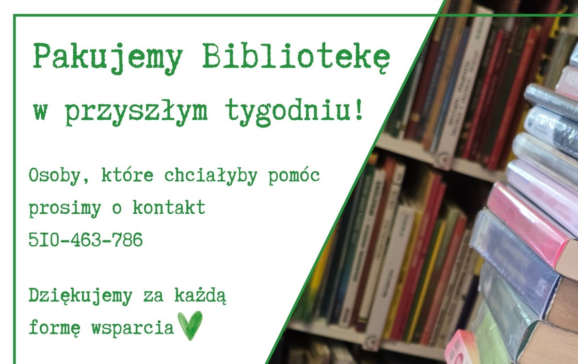 Już w przyszłym tygodniu rozpoczynamy pakowanie księgozbioru i przygotowania do przeprowadzki. Osoby, które wyrażają chęć pomocy, prosimy o kontakt z biblioteką.